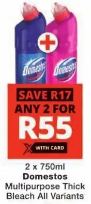 Checkers Domestos Multipurpose Thick Bleach All Variants offer