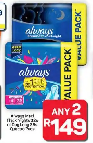 Pick n Pay Hypermarket Always Maxi Thick Nights 32s or Day Long 36s Quattro Pads offer