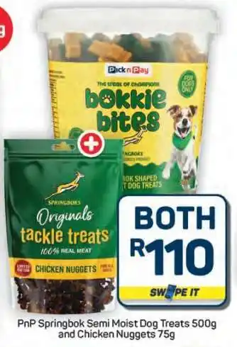 Pick n Pay Hypermarket PnP Springbok Semi Moist Dog Treats 500g and Chicken Nuggets 75g offer