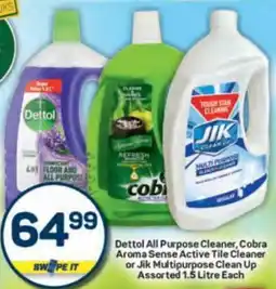 Pick n Pay Dettol All Purpose Cleaner, Cobra Aroma Sense Active Tile Cleaner or Jik Multipurpose Clean Up Assorted offer