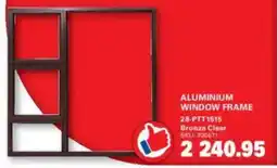 Cashbuild Aluminium window frame offer