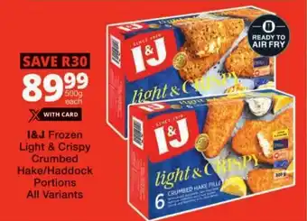 Checkers I&J Frozen Light & Crispy Crumbed Hake/ Haddock Portions All Variants offer