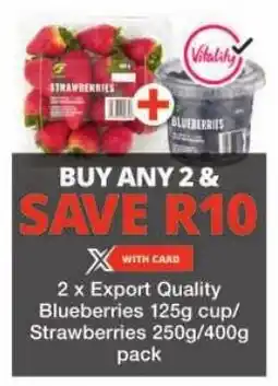 Checkers Export Quality Blueberries/ Strawberries offer