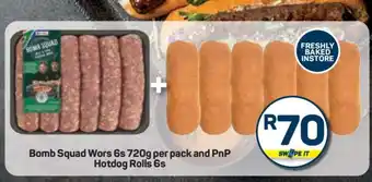 Pick n Pay Bomb Squad Wors 6s 720g per pack and PnP Hotdog Rolls 6s offer