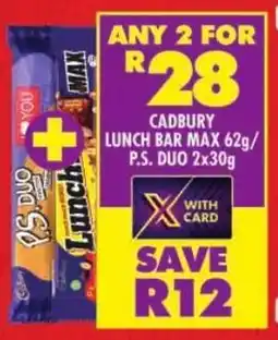 Shoprite Cadbury lunch bar max/ p.s. duo offer