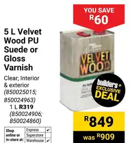 Builders Warehouse Fired Earth Velvet Wood PU Suede or Gloss Varnish offer