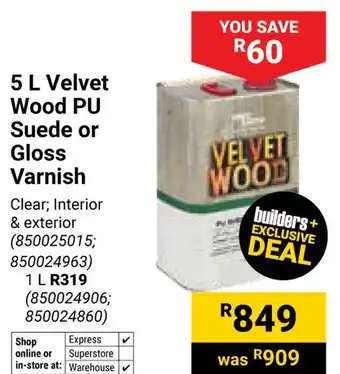 Builders Warehouse Fired Earth Velvet Wood PU Suede or Gloss Varnish offer