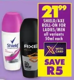 Shoprite Shield/axe roll-on for ladies/ men offer