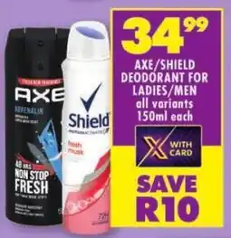 Shoprite Axe/ shield deodorant for ladies/ men offer