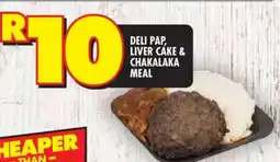 Shoprite DELI PAP, LIVER CAKE & CHAKALAKA MEAL offer
