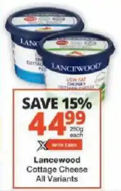 Checkers Lancewood Cottage Cheese All Variants offer