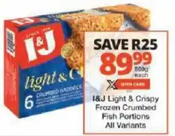 Checkers I&J Light & Crispy Frozen Crumbed Fish Portions All Variants offer
