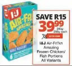 Checkers I&J Air-Fri'kn Amazing Frozen Chicken/ Fish Portions All Variants offer