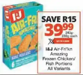 Checkers I&J Air-Fri'kn Amazing Frozen Chicken/ Fish Portions All Variants offer