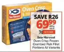 Checkers Sea Harvest Oven Crisp Frozen Crumbed Fish Fillet Portions All Variants offer
