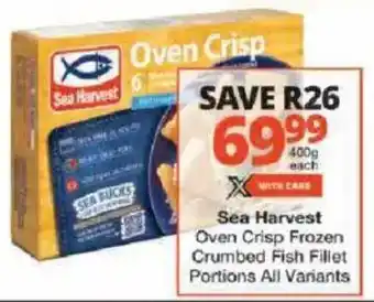 Checkers Sea Harvest Oven Crisp Frozen Crumbed Fish Fillet Portions All Variants offer