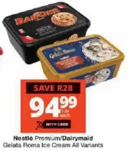 Checkers Nestlé Premium/ Dairymaid Gelata Roma Ice Cream All Variants offer