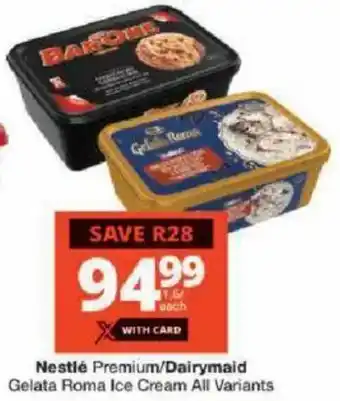 Checkers Nestlé Premium/ Dairymaid Gelata Roma Ice Cream All Variants offer