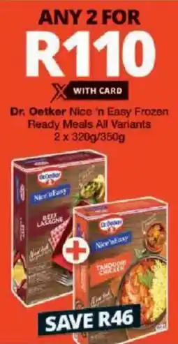 Checkers Dr. Oetker Nice 'n Easy Frozen Ready Meals All Variants offer