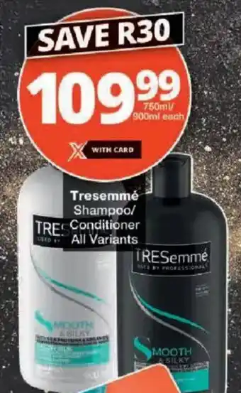 Checkers Tresemmé Shampoo/ Conditioner All Variants offer