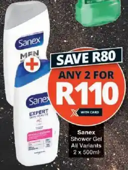 Checkers Sanex Shower Gel All Variants offer