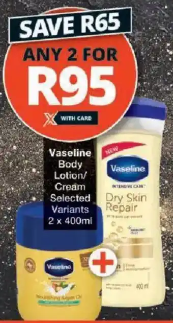 Checkers Vaseline Body Lotion/ Cream offer