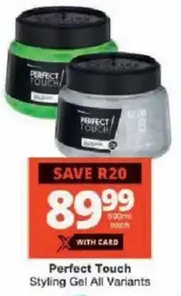 Checkers Perfect Touch Styling Gel All Variants offer