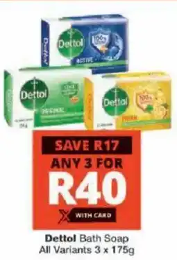 Checkers Dettol Bath Soap All Variants offer