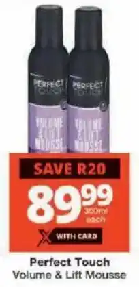 Checkers Perfect Touch Volume & Lift Mousse offer