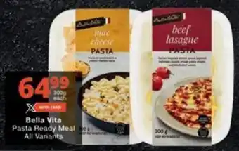 Checkers Hyper Bella Vita Pasta Ready Meal All Variants offer