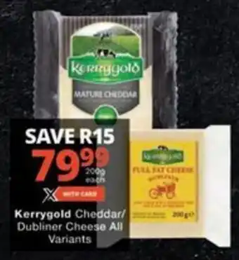 Checkers Hyper Kerrygold Cheddar/ Dubliner Cheese All Variants offer