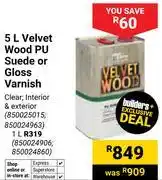 Builders Warehouse Velvet Wood PU Seude Or Gloss Varnish 850025015, 850024963-5Ltr offer
