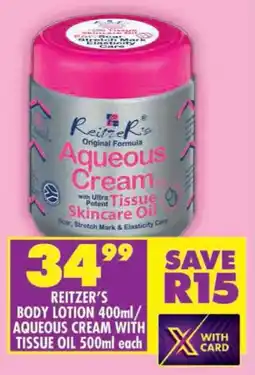 Shoprite Reitzer's body lotion/ aqueous cream with tissue oil offer
