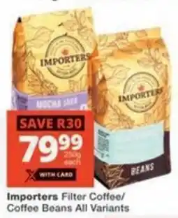 Checkers Hyper Importers Filter Coffee/ Coffee Beans All Variants offer