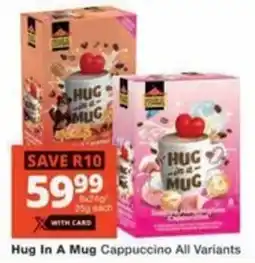 Checkers Hyper Hug In A Mug Cappuccino All Variants offer