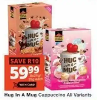 Checkers Hyper Hug In A Mug Cappuccino All Variants offer