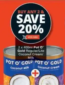 Checkers Hyper Pot O' Gold Regular/ Lite Coconut Cream/ Milk offer