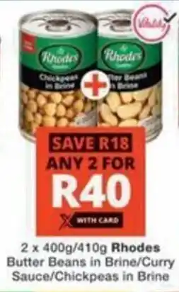 Checkers Hyper Rhodes Butter Beans in Brine/ Curry Sauce/ Chickpeas in Brine offer