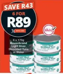 Checkers Hyper Housebrand Light Meat Shredded Tuna in Water offer