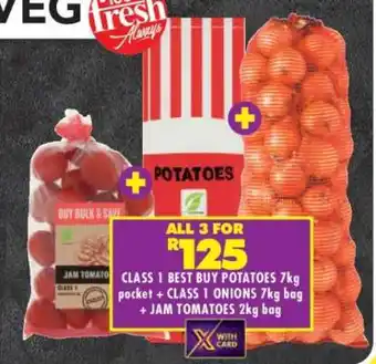 CLASS 1 BEST BUY POTATOES 7kg pocket + CLASS 1 ONIONS 7kg bag + JAM TOMATOES 2kg bag
