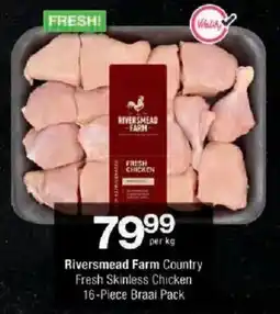 Checkers Riversmead Farm Country Fresh Skinless Chicken Braai Pack offer