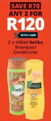 Checkers Vatika Shampoo/ Conditioner offer