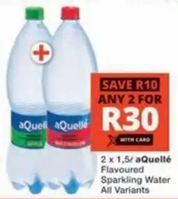 Checkers Hyper aQuelle Flavoured Sparkling Water All Variants offer
