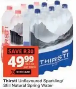 Checkers Hyper Thirsti Unflavoured Sparkling/ Still Natural Spring Water offer