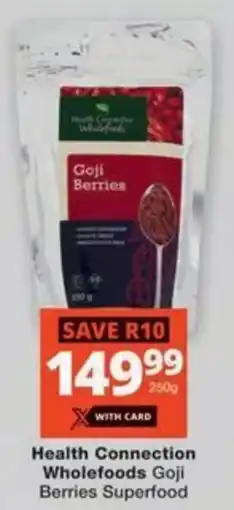 Checkers Hyper Health Connection Wholefoods Goji Berries Superfood offer