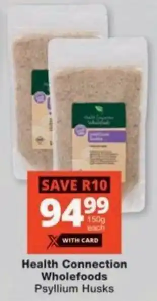 Checkers Hyper Health Connection Wholefoods Psyllium Husks offer