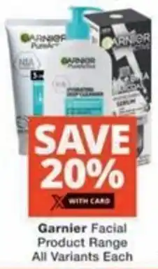 Checkers Hyper Garnier Facial Product Range All Variants offer