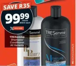 Checkers Hyper TRESemmé Shampoo/ Conditioner All Variants offer