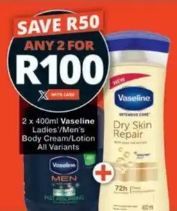 Checkers Hyper Vaseline Ladies'/ Men's Body Cream/ Lotion All Variants offer