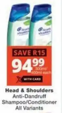 Checkers Hyper Head & Shoulders Anti-Dandruff Shampoo/ Conditioner All Variants offer